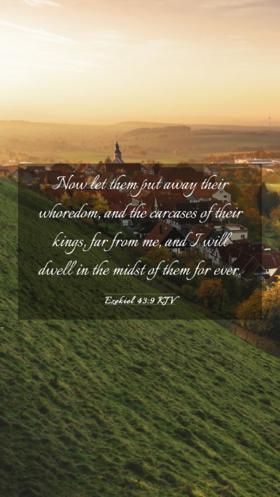 Picture 03 - Ezekiel 43:9 KJV Mobile Phone Wallpaper - Now let them put away their whoredom, and the - Mobile Bible Verse Wallpaper