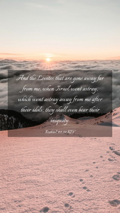 Picture 03 - Ezekiel 44:10 KJV Mobile Phone Wallpaper - And the Levites that are gone away far from me, - Mobile Bible Verse Wallpaper