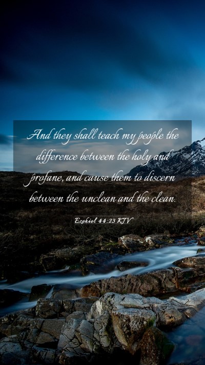 Picture 03 - Ezekiel 44:23 KJV Mobile Phone Wallpaper - And they shall teach my people the difference - Mobile Bible Verse Wallpaper