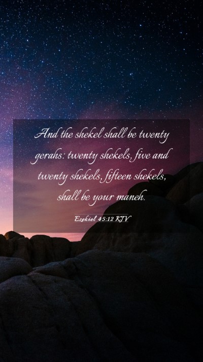 Picture 03 - Ezekiel 45:12 KJV Mobile Phone Wallpaper - And the shekel shall be twenty gerahs: twenty - Mobile Bible Verse Wallpaper
