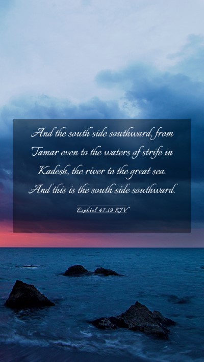 Picture 03 - Ezekiel 47:19 KJV Mobile Phone Wallpaper - And the south side southward, from Tamar even to - Mobile Bible Verse Wallpaper