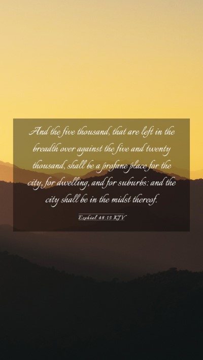 Picture 03 - Ezekiel 48:15 KJV Mobile Phone Wallpaper - And the five thousand, that are left in the - Mobile Bible Verse Wallpaper