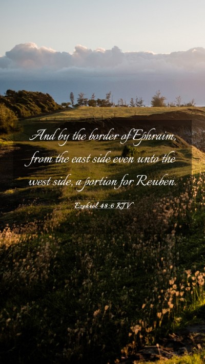 Picture 03 - Ezekiel 48:6 KJV Mobile Phone Wallpaper - And by the border of Ephraim, from the east side - Mobile Bible Verse Wallpaper