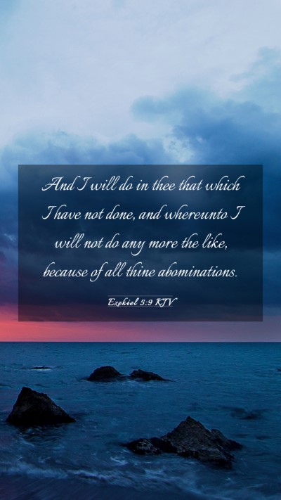 Picture 03 - Ezekiel 5:9 KJV Mobile Phone Wallpaper - And I will do in thee that which I have not done, - Mobile Bible Verse Wallpaper