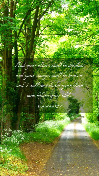 Picture 03 - Ezekiel 6:4 KJV Mobile Phone Wallpaper - And your altars shall be desolate, and your - Mobile Bible Verse Wallpaper