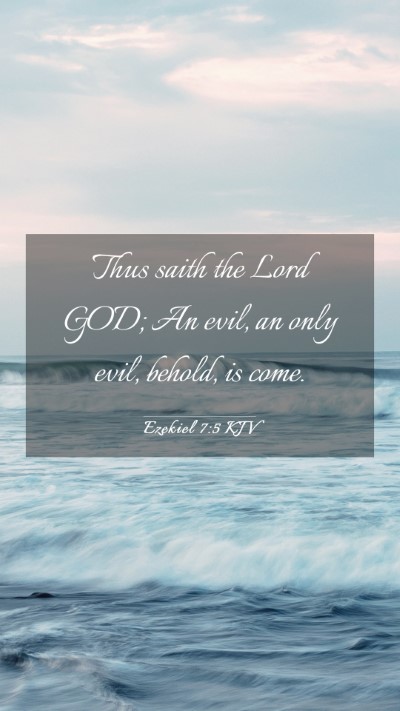 Picture 03 - Ezekiel 7:5 KJV Mobile Phone Wallpaper - Thus saith the Lord GOD; An evil, an only evil, - Mobile Bible Verse Wallpaper