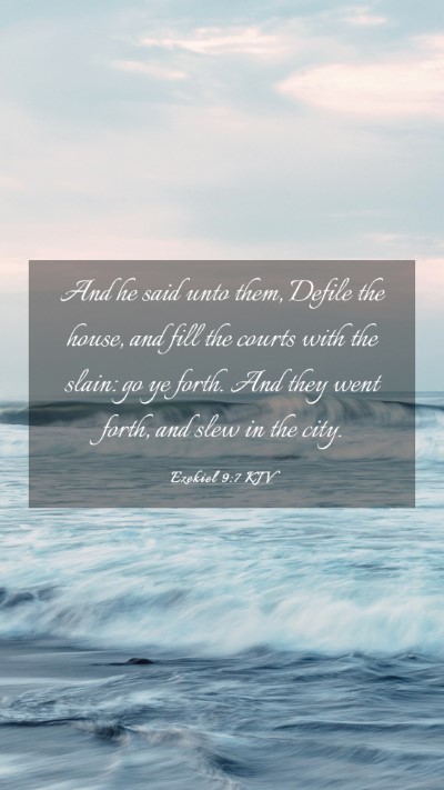 Picture 03 - Ezekiel 9:7 KJV Mobile Phone Wallpaper - And he said unto them, Defile the house, and fill - Mobile Bible Verse Wallpaper