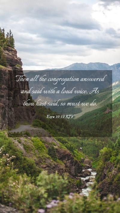 Picture 03 - Ezra 10:12 KJV Mobile Phone Wallpaper - Then all the congregation answered and said with - Mobile Bible Verse Wallpaper
