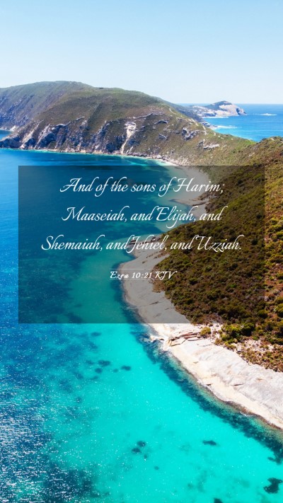 Picture 03 - Ezra 10:21 KJV Mobile Phone Wallpaper - And of the sons of Harim; Maaseiah, and Elijah, - Mobile Bible Verse Wallpaper