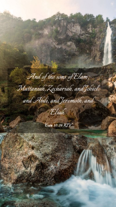 Picture 03 - Ezra 10:26 KJV Mobile Phone Wallpaper - And of the sons of Elam; Mattaniah, Zechariah, - Mobile Bible Verse Wallpaper