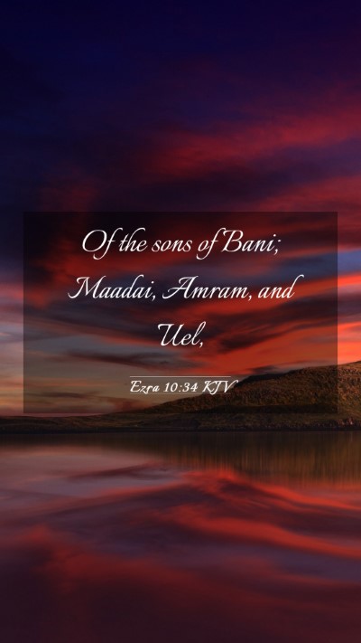 Picture 03 - Ezra 10:34 KJV Mobile Phone Wallpaper - Of the sons of Bani; Maadai, Amram, and - Mobile Bible Verse Wallpaper