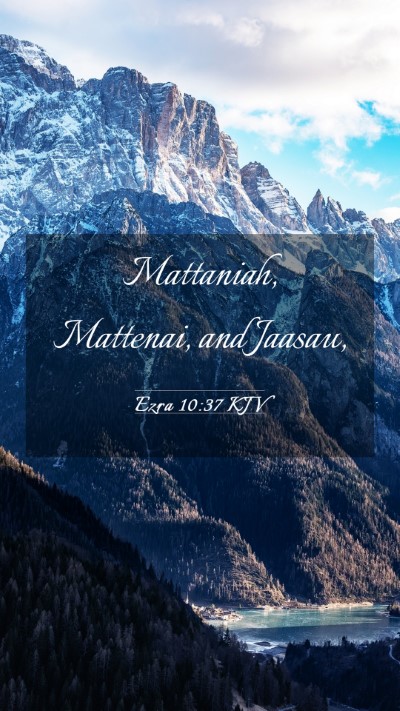 Picture 03 - Ezra 10:37 KJV Mobile Phone Wallpaper - Mattaniah, Mattenai, and - Mobile Bible Verse Wallpaper