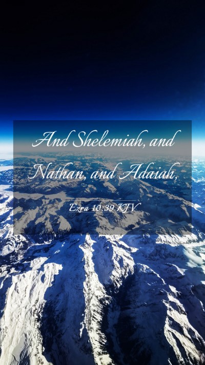 Picture 03 - Ezra 10:39 KJV Mobile Phone Wallpaper - And Shelemiah, and Nathan, and - Mobile Bible Verse Wallpaper