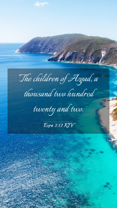 Picture 03 - Ezra 2:12 KJV Mobile Phone Wallpaper - The children of Azgad, a thousand two hundred - Mobile Bible Verse Wallpaper
