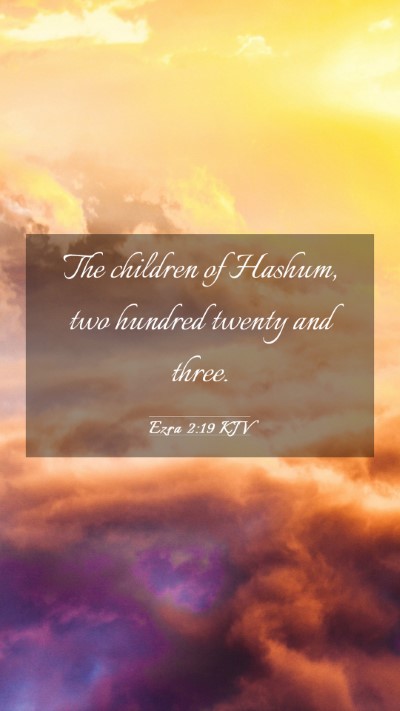 Picture 03 - Ezra 2:19 KJV Mobile Phone Wallpaper - The children of Hashum, two hundred twenty and - Mobile Bible Verse Wallpaper
