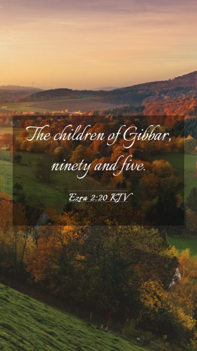 Picture 03 - Ezra 2:20 KJV Mobile Phone Wallpaper - The children of Gibbar, ninety and - Mobile Bible Verse Wallpaper