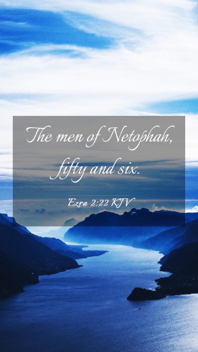 Picture 03 - Ezra 2:22 KJV Mobile Phone Wallpaper - The men of Netophah, fifty and - Mobile Bible Verse Wallpaper