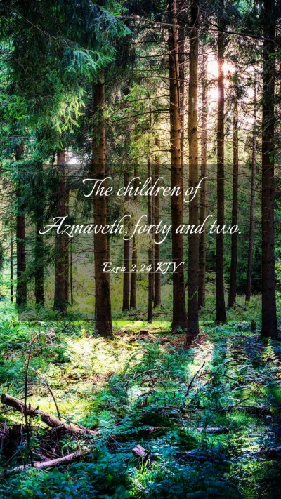 Picture 03 - Ezra 2:24 KJV Mobile Phone Wallpaper - The children of Azmaveth, forty and - Mobile Bible Verse Wallpaper