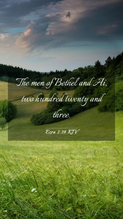Picture 03 - Ezra 2:28 KJV Mobile Phone Wallpaper - The men of Bethel and Ai, two hundred twenty and - Mobile Bible Verse Wallpaper