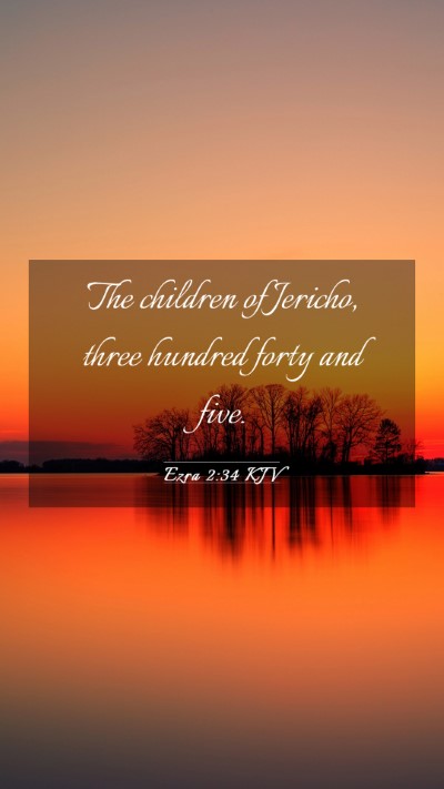 Picture 03 - Ezra 2:34 KJV Mobile Phone Wallpaper - The children of Jericho, three hundred forty and - Mobile Bible Verse Wallpaper