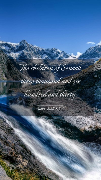 Picture 03 - Ezra 2:35 KJV Mobile Phone Wallpaper - The children of Senaah, three thousand and six - Mobile Bible Verse Wallpaper
