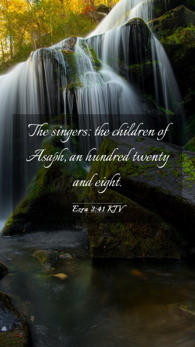 Picture 03 - Ezra 2:41 KJV Mobile Phone Wallpaper - The singers: the children of Asaph, an hundred - Mobile Bible Verse Wallpaper