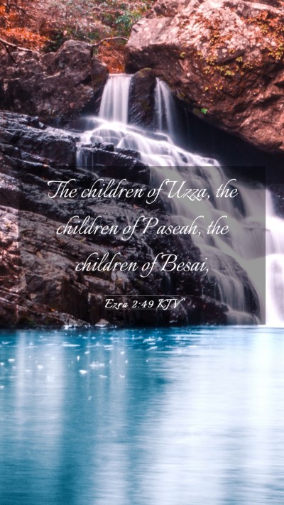 Picture 03 - Ezra 2:49 KJV Mobile Phone Wallpaper - The children of Uzza, the children of Paseah, the - Mobile Bible Verse Wallpaper
