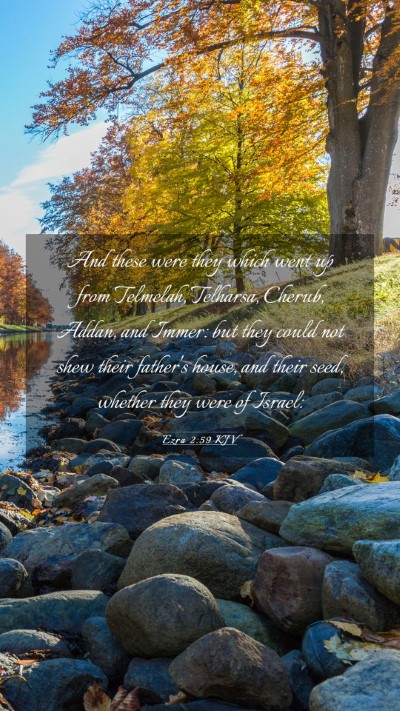 Picture 03 - Ezra 2:59 KJV Mobile Phone Wallpaper - And these were they which went up from Telmelah, - Mobile Bible Verse Wallpaper