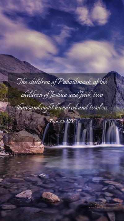 Picture 03 - Ezra 2:6 KJV Mobile Phone Wallpaper - The children of Pahathmoab, of the children of - Mobile Bible Verse Wallpaper