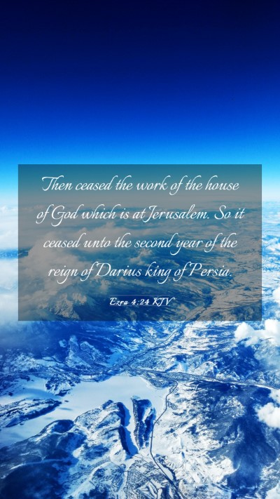 Picture 03 - Ezra 4:24 KJV Mobile Phone Wallpaper - Then ceased the work of the house of God which is - Mobile Bible Verse Wallpaper