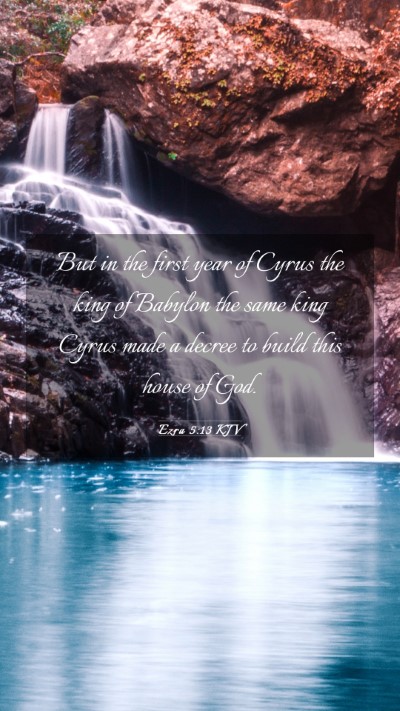 Picture 03 - Ezra 5:13 KJV Mobile Phone Wallpaper - But in the first year of Cyrus the king of - Mobile Bible Verse Wallpaper
