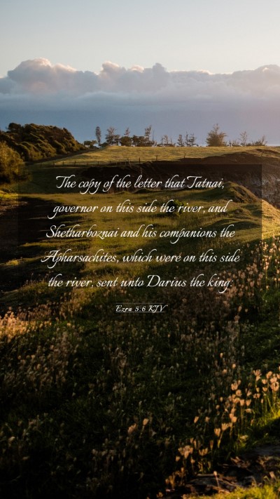 Picture 03 - Ezra 5:6 KJV Mobile Phone Wallpaper - The copy of the letter that Tatnai, governor on - Mobile Bible Verse Wallpaper