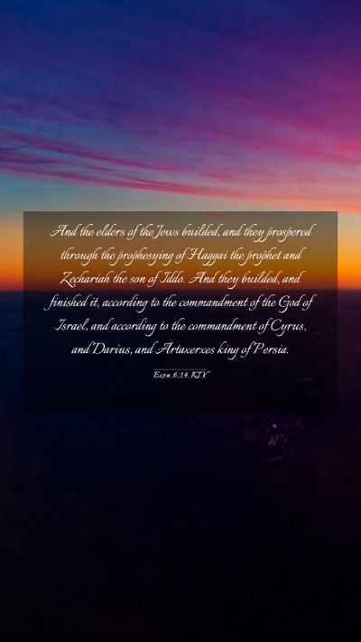 Picture 03 - Ezra 6:14 KJV Mobile Phone Wallpaper - And the elders of the Jews builded, and they - Mobile Bible Verse Wallpaper