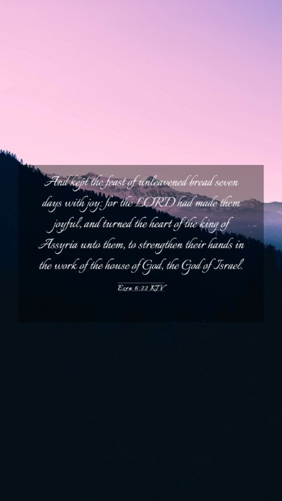 Picture 03 - Ezra 6:22 KJV Mobile Phone Wallpaper - And kept the feast of unleavened bread seven days - Mobile Bible Verse Wallpaper