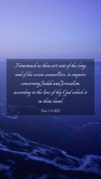Picture 03 - Ezra 7:14 KJV Mobile Phone Wallpaper - Forasmuch as thou art sent of the king, and of - Mobile Bible Verse Wallpaper