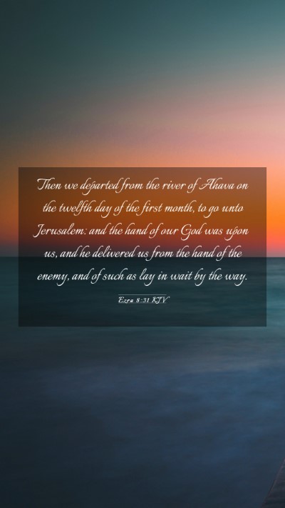 Picture 03 - Ezra 8:31 KJV Mobile Phone Wallpaper - Then we departed from the river of Ahava on the - Mobile Bible Verse Wallpaper