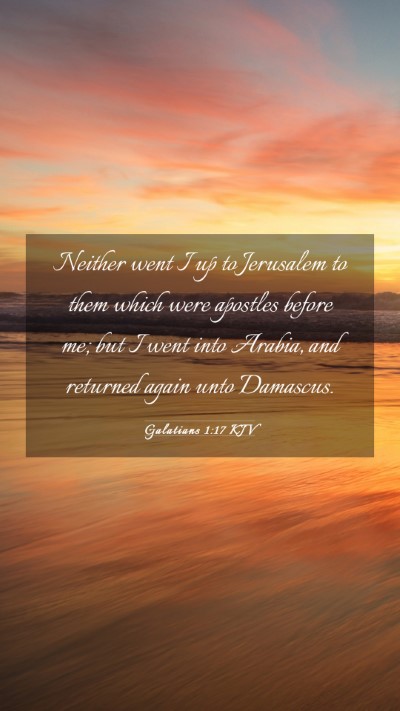 Picture 03 - Galatians 1:17 KJV Mobile Phone Wallpaper - Neither went I up to Jerusalem to them which were - Mobile Bible Verse Wallpaper
