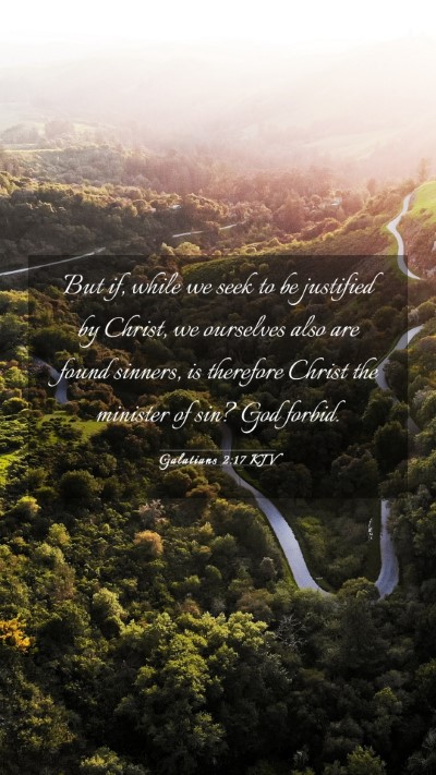 Picture 03 - Galatians 2:17 KJV Mobile Phone Wallpaper - But if, while we seek to be justified by Christ, - Mobile Bible Verse Wallpaper