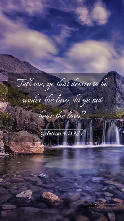 Picture 03 - Galatians 4:21 KJV Mobile Phone Wallpaper - Tell me, ye that desire to be under the law, do - Mobile Bible Verse Wallpaper