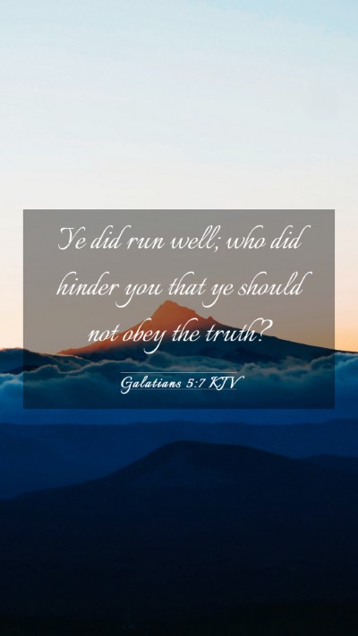 Picture 03 - Galatians 5:7 KJV Mobile Phone Wallpaper - Ye did run well; who did hinder you that ye - Mobile Bible Verse Wallpaper