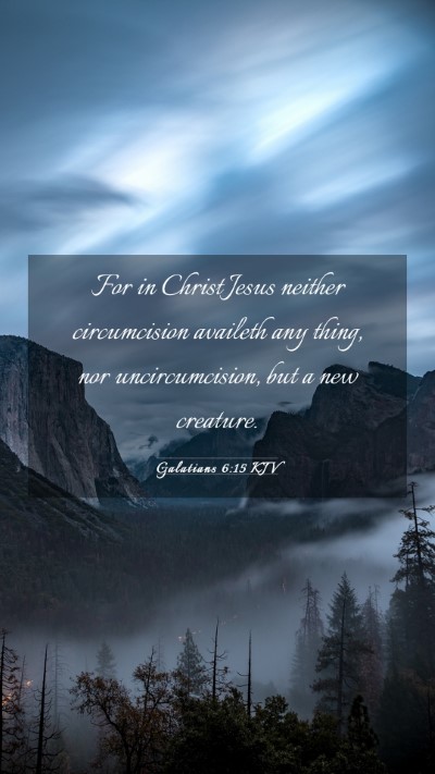 Picture 03 - Galatians 6:15 KJV Mobile Phone Wallpaper - For in Christ Jesus neither circumcision availeth - Mobile Bible Verse Wallpaper