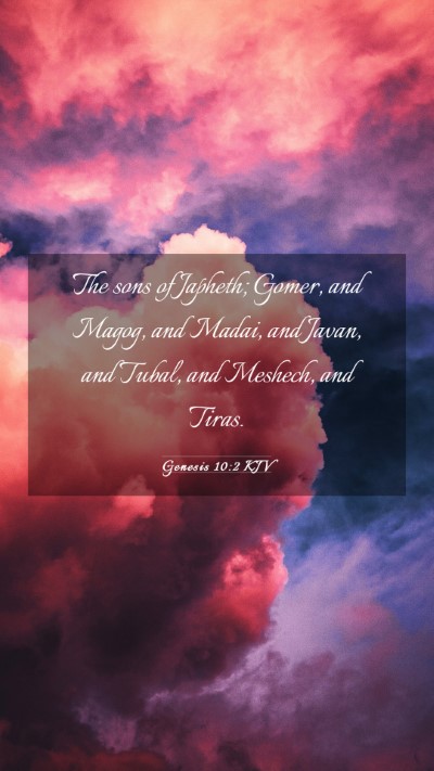 Picture 03 - Genesis 10:2 KJV Mobile Phone Wallpaper - The sons of Japheth; Gomer, and Magog, and Madai, - Mobile Bible Verse Wallpaper