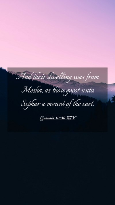 Picture 03 - Genesis 10:30 KJV Mobile Phone Wallpaper - And their dwelling was from Mesha, as thou goest - Mobile Bible Verse Wallpaper