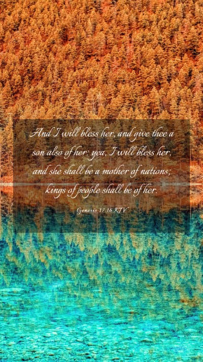 Picture 03 - Genesis 17:16 KJV Mobile Phone Wallpaper - And I will bless her, and give thee a son also of - Mobile Bible Verse Wallpaper