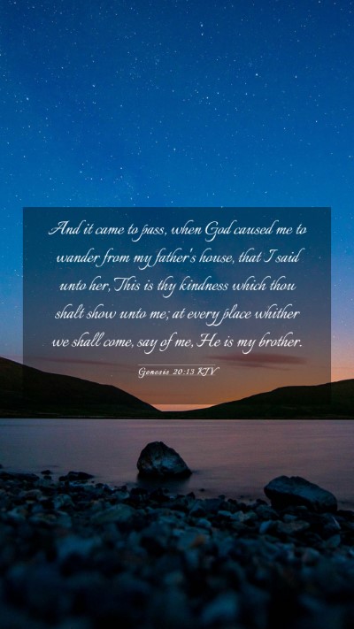 Picture 03 - Genesis 20:13 KJV Mobile Phone Wallpaper - And it came to pass, when God caused me to wander - Mobile Bible Verse Wallpaper