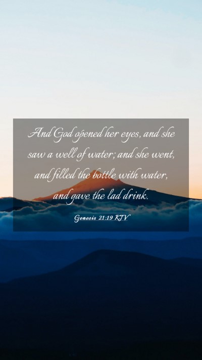 Picture 03 - Genesis 21:19 KJV Mobile Phone Wallpaper - And God opened her eyes, and she saw a well of - Mobile Bible Verse Wallpaper