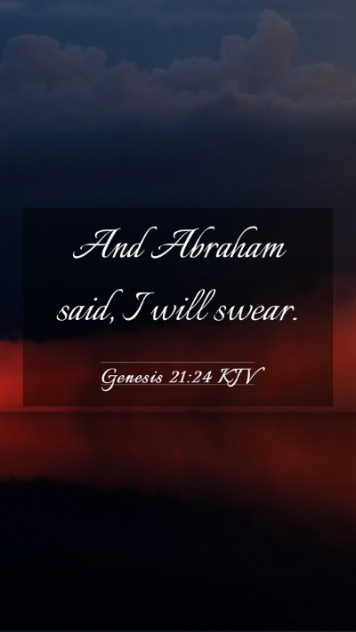 Picture 03 - Genesis 21:24 KJV Mobile Phone Wallpaper - And Abraham said, I will - Mobile Bible Verse Wallpaper
