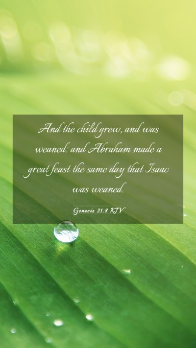 Picture 03 - Genesis 21:8 KJV Mobile Phone Wallpaper - And the child grew, and was weaned: and Abraham - Mobile Bible Verse Wallpaper