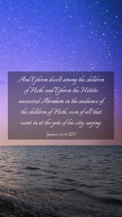 Picture 03 - Genesis 23:10 KJV Mobile Phone Wallpaper - And Ephron dwelt among the children of Heth: and - Mobile Bible Verse Wallpaper