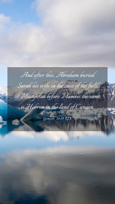 Picture 03 - Genesis 23:19 KJV Mobile Phone Wallpaper - And after this, Abraham buried Sarah his wife in - Mobile Bible Verse Wallpaper